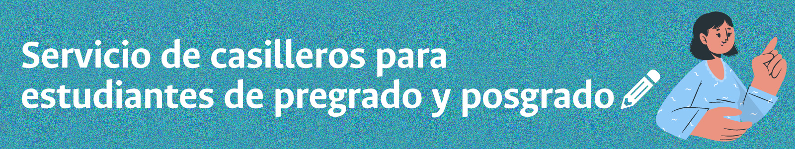 Servicio de casilleros para estudiantes de pregrado y posgrado