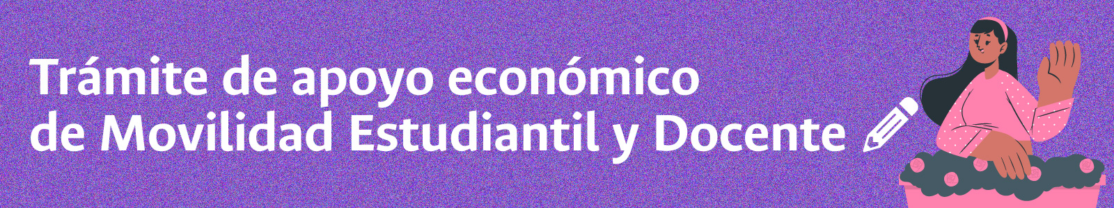 Trámite de Apoyo Económico de Movilidad Estudiantil y Docente