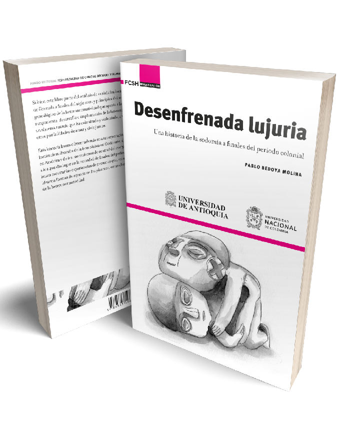 Desenfrenada lujuria. Una historia de la sodomía a finales del periodo colonial 